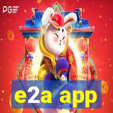 e2a app